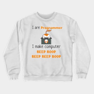 I are programmer i make computer beep boop beep beep boop Crewneck Sweatshirt